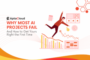 Why Most AI Projects Fail and How to Get Yours Right the First Time