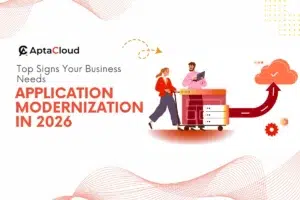 Top Signs Your Business Needs Application Modernization in 2026