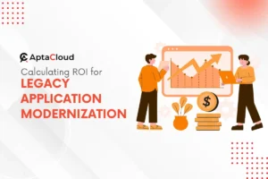 Calculating ROI for Legacy Application Modernization