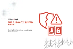 The 3 legacy system risks that fails insurance digital transformation