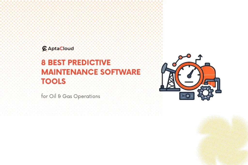 Best Predictive Maintenance Tools for Oil & Gas