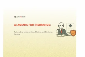 AI Agents for Insurance: Automating Underwriting, Claims, and Customer Service
